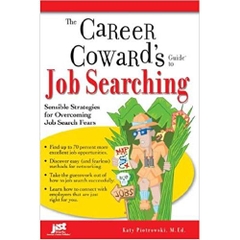 Career Cowards Guide to Job Searching: Sensible Strategies for Overcoming Job Search Fears