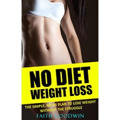 No Diet Weight Loss: The Simple No BS Plan to Lose Weight Without the Struggle