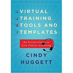 Virtual Training Tools and Templates: An Action Guide to Live Online Learning