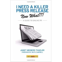 I Need a Killer Press Release--Now What???: A Guide to Online PR