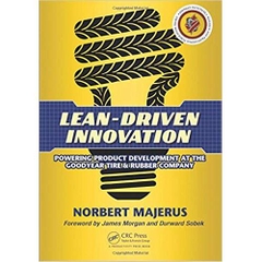 Lean-Driven Innovation: Powering Product Development at The Goodyear Tire & Rubber Company 1st Edition