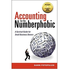 Accounting for the Numberphobic: A Survival Guide for Small Business Owners