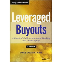 Leveraged Buyouts, + Website: A Practical Guide to Investment Banking and Private Equity 1st Edition