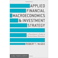 Applied Financial Macroeconomics and Investment Strategy: A Practitioner's Guide to Tactical Asset Allocation