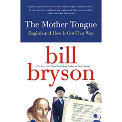 The Mother Tongue: English and How it Got that Way