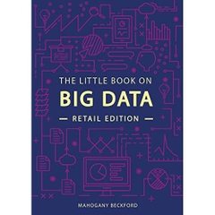 The Little Book on Big Data: Understand Retail Analytics Through Use Cases and Optimize Your Business