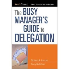 The Busy Manager's Guide to Delegation (Worksmart Series)