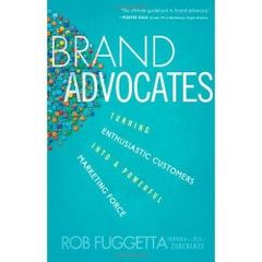 Brand Advocates: Turning Enthusiastic Customers into a Powerful Marketing Force