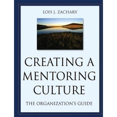 Creating a Mentoring Culture: The Organization's Guide