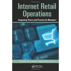 Internet Retail Operations: Integrating Theory and Practice for Managers