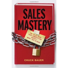 Sales Mastery: The Sales Book Your Competition Doesn't Want You to Read