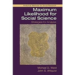Maximum Likelihood for Social Science: Strategies for Analysis (Analytical Methods for Social Research)
