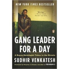 Gang Leader for a Day: A Rogue Sociologist Takes to the Streets