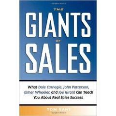 The Giants of Sales: What Dale Carnegie, John Patterson, Elmer Wheeler, and Joe Girard Can Teach You About Real Sales Success