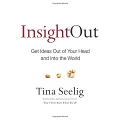 Insight Out: Get Ideas Out of Your Head and Into the World