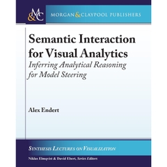 Semantic Interaction for Visual Analytics: Inferring Analytical Reasoning for Model Steering