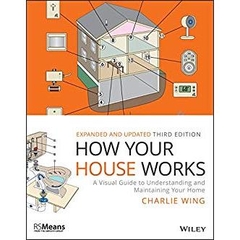 How Your House Works: A Visual Guide to Understanding and Maintaining Your Home (RSMeans)