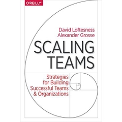 Scaling Teams: Strategies for Building Successful Teams and Organizations