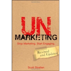 Unmarketing: Stop Marketing, Start Engaging