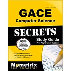 GACE Computer Science Secrets Study Guide: GACE Test Review for the Georgia Assessments for the Certification of Educators