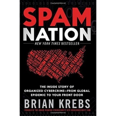 Spam Nation: The Inside Story of Organized Cybercrime-from Global Epidemic to Your Front Door