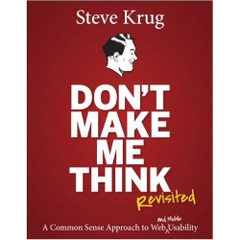 Don't Make Me Think, Revisited: A Common Sense Approach to Web Usability (3rd Edition)