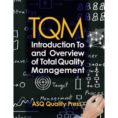TQM: Introduction to and Overview of Total Quality Management