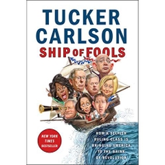 Ship of Fools: How a Selfish Ruling Class Is Bringing America to the Brink of Revolution