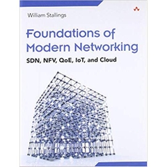 Foundations of Modern Networking: SDN, NFV, QoE, IoT, and Cloud