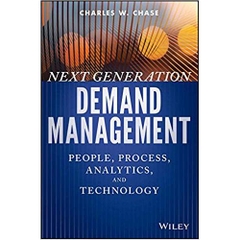 Next Generation Demand Management: People, Process, Analytics, and Technology (Wiley and SAS Business Series)