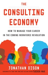 The Consulting Economy: How to Manage Your Career in the Coming Workforce Revolution