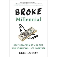 Broke Millennial: Stop Scraping By and Get Your Financial Life Together