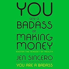 You Are a Badass at Making Money: Master the Mindset of Wealth