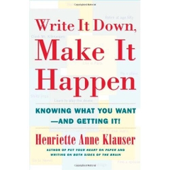 Write It Down, Make It Happen: Knowing What You Want And Getting It