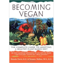 Becoming Vegan: The Complete Guide to Adopting a Healthy Plant-Based Diet