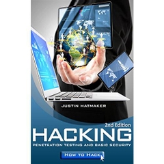 Hacking: Penetration Testing, Basic Security and How To Hack (Hackers, Hacking, How to Hack, Penetration Testing, Internet Security, Computer Virus)
