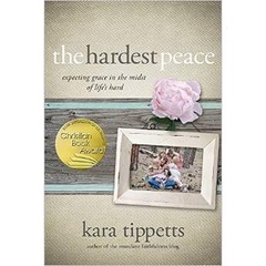 The Hardest Peace: Expecting Grace in the Midst of Life's Hard