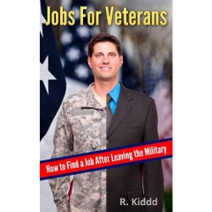 Jobs For Veterans- How To Find A Job After Leaving the Military (Job Searching- How to go about it.)