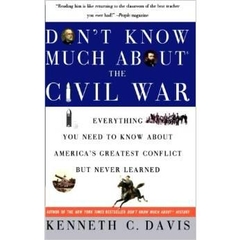 Don't Know Much About the Civil War: Everything You Need to Know About America's Greatest Conflict but Never Learned (Don't Know Much About Series)
