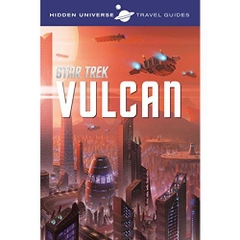 Hidden Universe Travel Guides: Star Trek: Vulcan