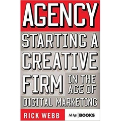 Agency: Starting a Creative Firm in the Age of Digital Marketing (Advertising Age) 2015th Edition