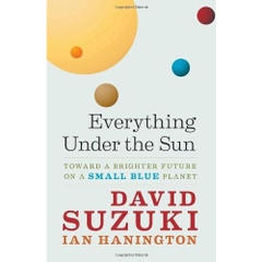 Everything Under the Sun: Toward a Brighter Future on a Small Blue Planet