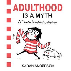 Adulthood Is a Myth: A Sarah's Scribbles Collection