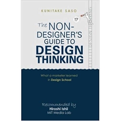 The Non-Designer's Guide to Design Thinking: What a Marketer Learned in Design School