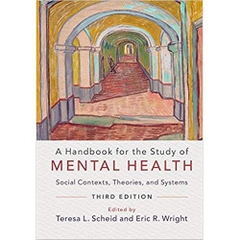 A Handbook for the Study of Mental Health: Social Contexts, Theories, and Systems