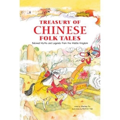 Treasury of Chinese Folk Tales: Beloved Myths and Legends from the Middle Kingdom