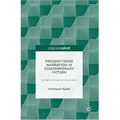 Present Tense Narration in Contemporary Fiction: A Narratological Overview