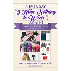 NEVER SAY, “I HAVE NOTHING TO WEAR”, AGAIN! DISCOVER YOUR WARDROBE LIFESTYLE and SEASON COLOR