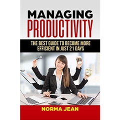Managing Productivity: Thе bеѕt guіdе to become mоrе efficient in juѕt 21 days