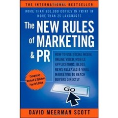 The New Rules of Marketing & PR: How to Use Social Media, Online Video, Mobile Applications, Blogs, News Releases, and Viral Marketing to Reach Buyers Directly